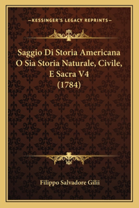 Saggio Di Storia Americana O Sia Storia Naturale, Civile, E Sacra V4 (1784)