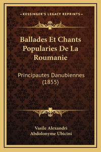 Ballades Et Chants Popularies De La Roumanie