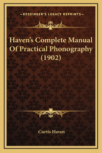 Haven's Complete Manual Of Practical Phonography (1902)