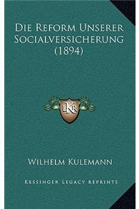 Die Reform Unserer Socialversicherung (1894)