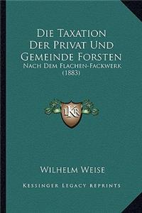 Die Taxation Der Privat Und Gemeinde Forsten