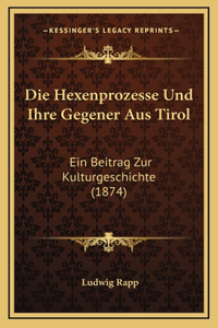 Die Hexenprozesse Und Ihre Gegener Aus Tirol