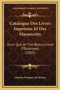 Catalogue Des Livres Imprimes Et Des Manuscrits