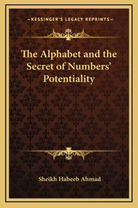The Alphabet and the Secret of Numbers' Potentiality