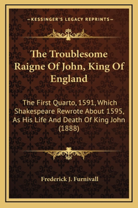 The Troublesome Raigne Of John, King Of England
