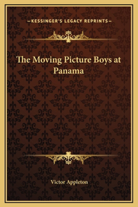 The Moving Picture Boys at Panama