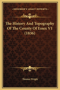 The History And Topography Of The County Of Essex V1 (1836)