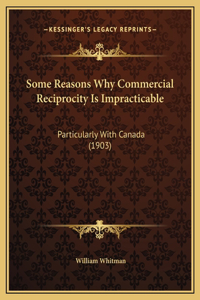 Some Reasons Why Commercial Reciprocity Is Impracticable
