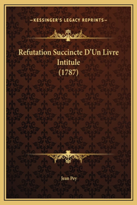 Refutation Succincte D'Un Livre Intitule (1787)