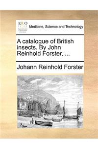 A Catalogue of British Insects. by John Reinhold Forster, ...