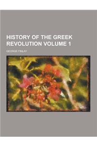 History of the Greek Revolution Volume 1