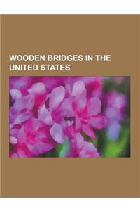 Wooden Bridges in the United States: Sonestown Covered Bridge, Cogan House Covered Bridge, Hillsgrove Covered Bridge, Forksville Covered Bridge, Gudge