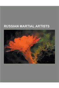 Russian Martial Artists: Russian Muay Thai Practitioners, Russian Systema Practitioners, Russian Boxers, Russian Judoka, Russian Karateka, Russ