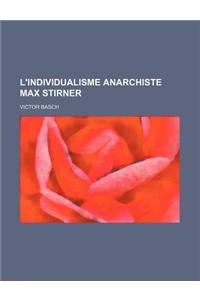 L'Individualisme Anarchiste Max Stirner