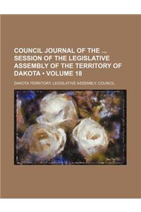 Council Journal of the Session of the Legislative Assembly of the Territory of Dakota (Volume 18)