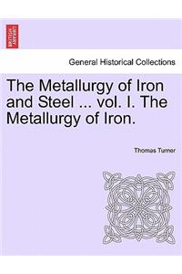 The Metallurgy of Iron and Steel ... Vol. I. the Metallurgy of Iron.