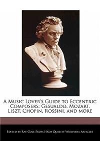 A Music Lover's Guide to Eccentric Composers