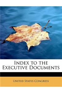 Index to the Executive Documents