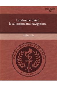 Landmark-Based Localization and Navigation
