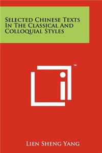 Selected Chinese Texts In The Classical And Colloquial Styles