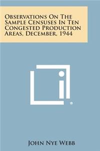 Observations on the Sample Censuses in Ten Congested Production Areas, December, 1944