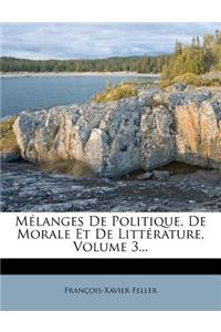 Melanges de Politique, de Morale Et de Litterature, Volume 3...