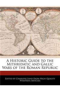 A Historic Guide to the Mithridatic and Gallic Wars of the Roman Republic