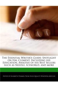 The Essential Writer's Guide: Spotlight on Hal Clement, Including His Education, Analysis of His Best Sellers Such as Needle, Iceworld, and More