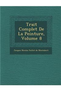 Trait Complet de La Peinture, Volume 8