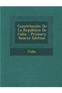 Constitucion de La Republica de Cuba