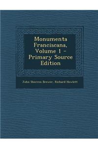 Monumenta Franciscana, Volume 1 - Primary Source Edition