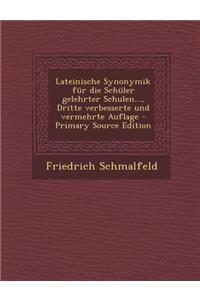 Lateinische Synonymik Für Die Schüler Gelehrter Schulen..., Dritte Verbesserte Und Vermehrte Auflage