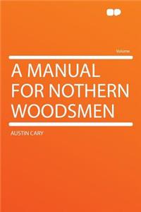 A Manual for Nothern Woodsmen
