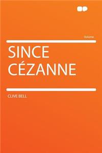 Since Cezanne