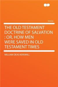 The Old Testament Doctrine of Salvation