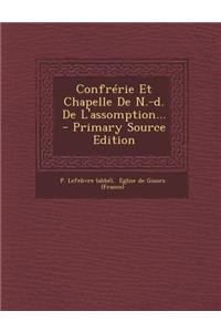 Confrérie Et Chapelle De N.-d. De L'assomption...