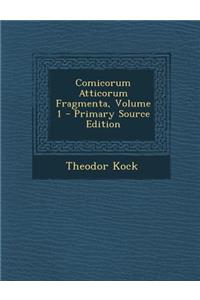 Comicorum Atticorum Fragmenta, Volume 1