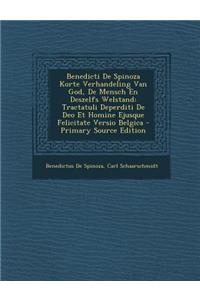 Benedicti de Spinoza Korte Verhandeling Van God, de Mensch En Deszelfs Welstand