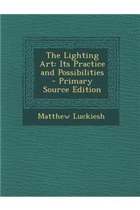 The Lighting Art: Its Practice and Possibilities