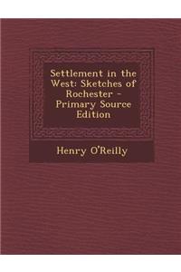 Settlement in the West: Sketches of Rochester
