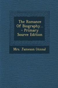 The Romance of Biography...