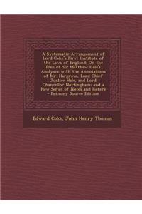 A Systematic Arrangement of Lord Coke's First Institute of the Laws of England