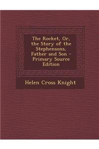 The Rocket, Or, the Story of the Stephensons, Father and Son