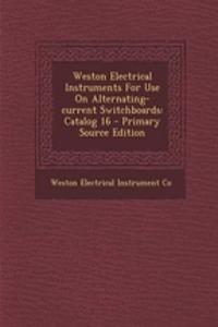 Weston Electrical Instruments for Use on Alternating-Current Switchboards: Catalog 16