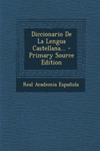 Diccionario De La Lengua Castellana...