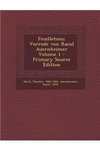 Feuilletons; Vorrede Von Raoul Auernheimer Volume 1 - Primary Source Edition