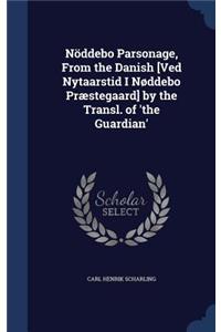 Nöddebo Parsonage, From the Danish [Ved Nytaarstid I Nøddebo Præstegaard] by the Transl. of 'the Guardian'