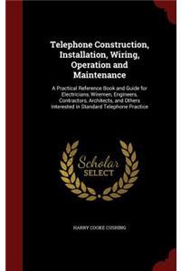 Telephone Construction, Installation, Wiring, Operation and Maintenance