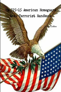 TM-725-15 American Homeguard Anti-Terrorist Handbook