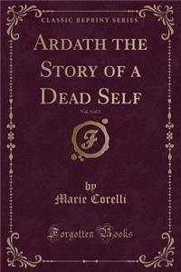 Ardath the Story of a Dead Self, Vol. 1 of 3 (Classic Reprint)